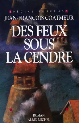 Des Feux sous la cendre | Jean-François Coatmeur