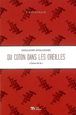 Du coton dans les oreilles : carnet de tir | Guillaume Apollinaire, Jean-Jacques Lebel