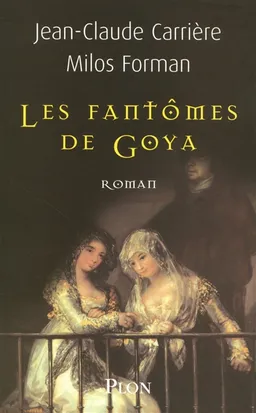 Les fantômes de Goya | Jean-Claude Carrière, Milos Forman