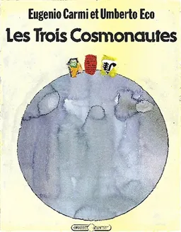 Les Trois cosmonautes | Umberto Eco, Eugenio Carmi