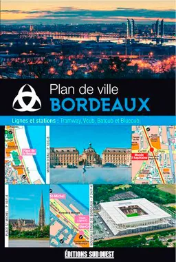Bordeaux : plan de ville : avec lignes et stations de tramway, Vcub, Batcub et Bluecub | Patrick Mérienne