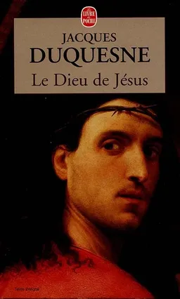 Le Dieu de Jésus | Jacques Duquesne