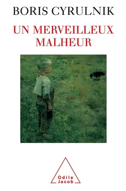 Un merveilleux malheur | Boris Cyrulnik