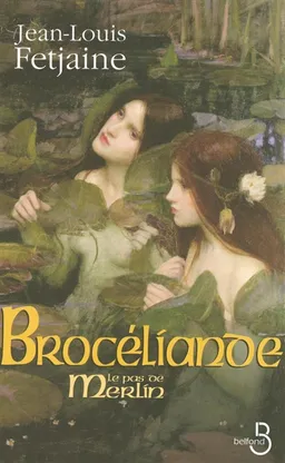 Le pas de Merlin. Vol. 2. Brocéliande | Jean-Louis Fetjaine