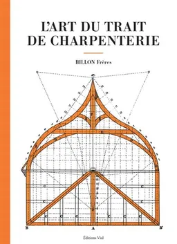 L'art du trait de charpenterie | Frères Billon
