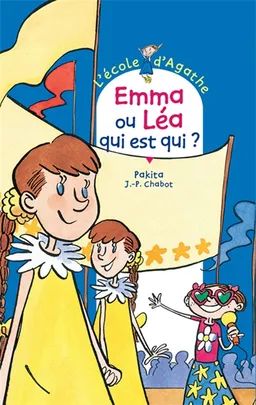 L'école d'Agathe. Vol. 9. Emma ou Léa, qui est qui ? | Pakita, Jean-Philippe Chabot