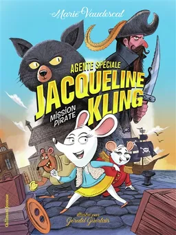 Agente spéciale Jacqueline Kling. Vol. 1. Mission pirate | Marie Vaudescal, Gérald Guerlais