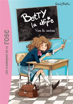 Betty la chipie. Vol. 1. Vive la rentrée ! | Enid Blyton, Ariane Delrieu