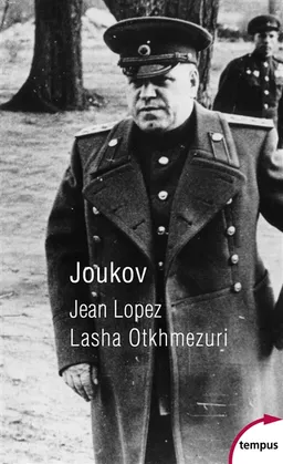 Joukov : l'homme qui a vaincu Hitler | Jean Lopez, Lasha Otkhmezuri