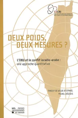 Deux poids, deux mesures ? : l'ONU et le conflit israélo-arabe, une approche quantitative | Tanguy De Wilde d'Estmael, Michel Liégeois, Centre d'étude des crises et des conflits internationaux (Louvain-la-Neuve, Belgique)