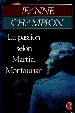 La Passion selon Martial Montaurian | Jeanne Champion