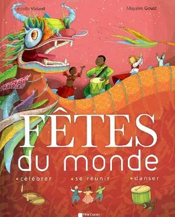 Fêtes du monde : célébrer, se réunir, danser | Estelle Vidard, Mayalen Goust