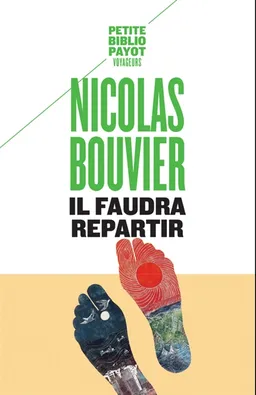 Il faudra repartir : voyages inédits | Nicolas Bouvier, François Laut, Mario Pasa