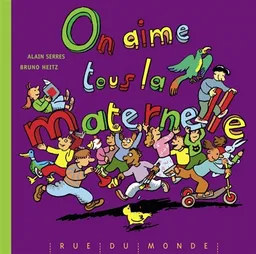 On aime tous la maternelle ! | Alain Serres, Bruno Heitz