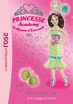 Princesse academy : le manoir d'émeraude. Vol. 46. Princesse Léa et le voyage en ballon | Vivian French