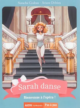Sarah danse. Bienvenue à l'opéra ! | Natacha Godeau, Ariane Delrieu