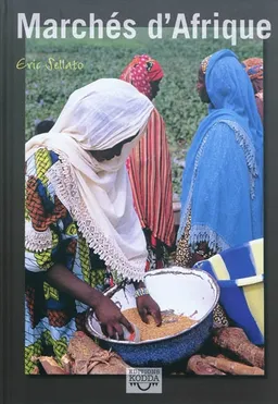 Marchés d'Afrique : du commerce et des hommes | Eric Sellato