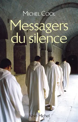 Messagers du silence : les nouvelles voix monastiques | Michel Cool