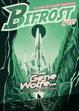 Bifrost, n° 111. Gene Wolfe... : et autres histoires | 