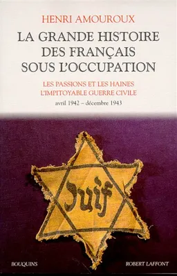 La grande histoire des Français sous l'Occupation. Vol. 3. Avril 1942-décembre 1943 | Henri Amouroux