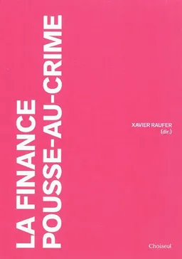 La finance pousse-au-crime | Xavier Raufer