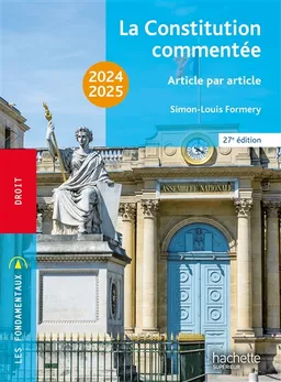 La Constitution commentée : article par article : 2024-2025 | Simon-Louis Formery