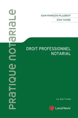 Droit professionnel notarial | Jean-François Pillebout, Jean Yaigre