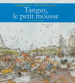 Tanguy, le petit mousse | Sébastien Recouvrance, Christophe Lazé