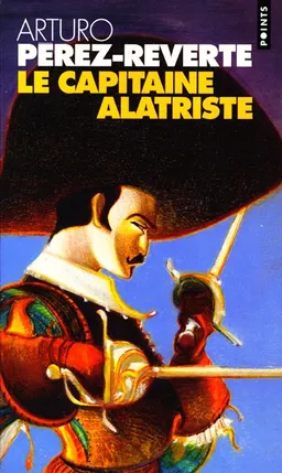 Les aventures du capitaine Alatriste. Vol. 1. Le capitaine Alatriste | Arturo Pérez-Reverte