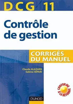 DCG 11, contrôle de gestion : corrigés du manuel | Claude Alazard, Sabine Sépari