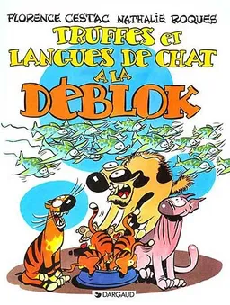 Les Déblok. Vol. 3. Truffes et langues de chat à la Déblok | Florence Cestac, Nathalie Roques, Nathalie Roques