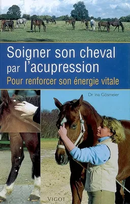 Soigner son cheval par l'acupression | Ina Gösmeier
