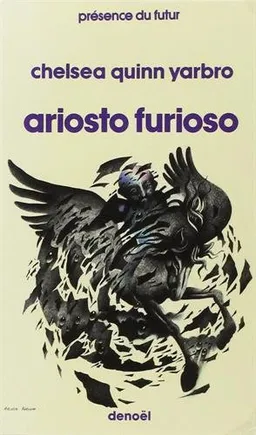Ariosto furioso : romance pour une Renaissance alternative | Chelsea Quinn Yarbro