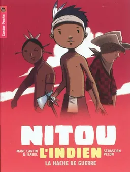 Nitou l'Indien. Vol. 13. La hache de guerre | Marc Cantin, Isabel, Sébastien Pelon