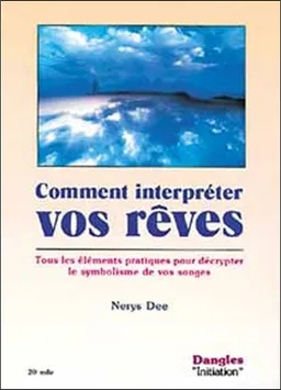 Comment interpréter vos rêves : tous les éléments pratiques pour décrypter le symbolisme de vos songes | Nerys Dee