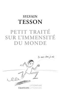 Petit traité sur l'immensité du monde | Sylvain Tesson