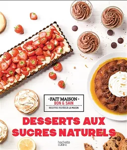 Desserts aux sucres naturels | Noémie Strouk, Stéphane Bahic