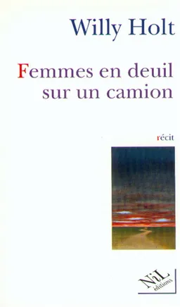Femmes en deuil sur un camion : récit | Willy Holt