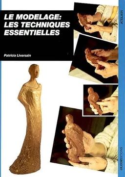 Le modelage, les techniques essentielles | Patricia Liversain
