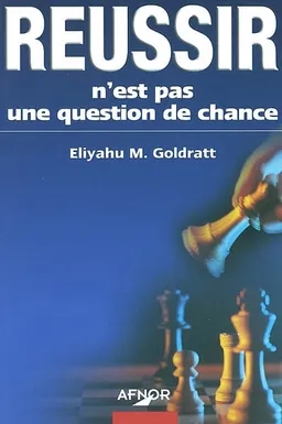 Réussir n'est pas une question de chance | Eliyahu Moshe Goldratt