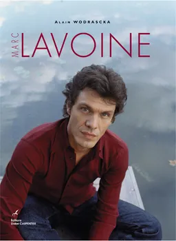 Marc Lavoine : romantique et rebelle | Alain Wodrascka, Jean-Michel Boris