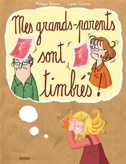 Mes grands-parents sont timbrés ! | Philippe Besnier, Lynda Corazza