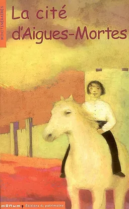 La cité d'Aigues-Mortes | Corinne Albaut, Claire Degans