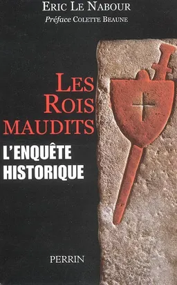 Les rois maudits : l'enquête historique | Eric Le Nabour, Colette Beaune