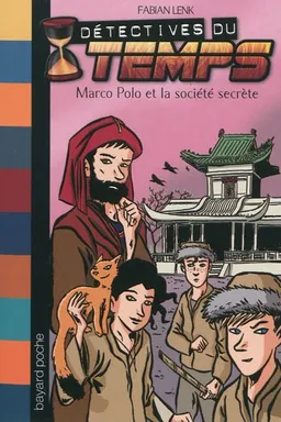 Détectives du temps. Vol. 8. Marco Polo et la société secrète | Fabian Lenk, Serge Prud'homme