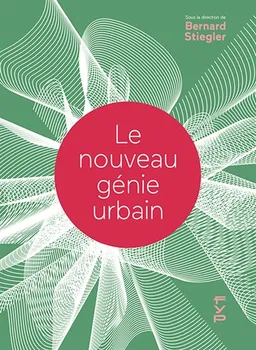 Le nouveau génie urbain | Bernard Stiegler