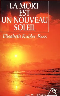 La mort est un nouveau soleil | Elisabeth Kübler-Ross