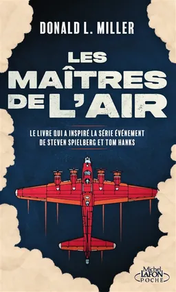 Les maîtres de l'air : l'histoire des jeunes bombardiers qui risquèrent leur vie contre l'Allemagne nazie | Donald L. Miller