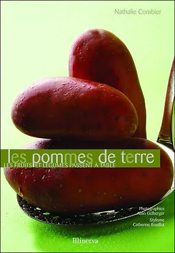 Les pommes de terre : les fruits et légumes passent à table | Nathalie Combier, Alain Gelberger