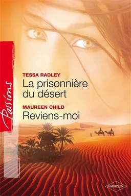 La prisonnière du désert. Reviens-moi | Tessa Radley, Maureen Child
